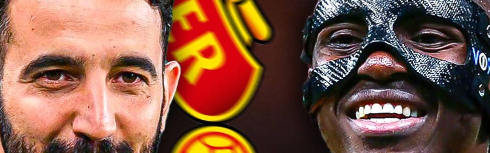 曝曼联与奥斯梅恩谈崩，确认夏窗不买！阿莫林欲500万挖巴萨小妖